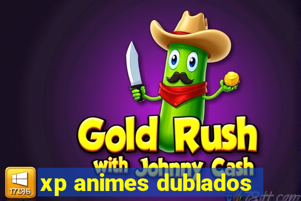 Xp Animes Dublados